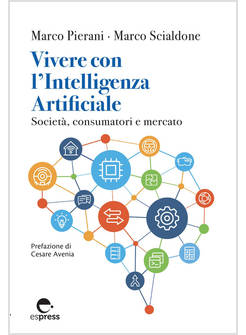 VIVERE CON L'INTELLIGENZA ARTIFICIALE. SOCIETA', CONSUMATORI E MERCATO. EDIZ. IN