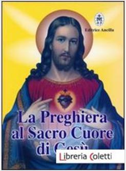 LA PREGHIERA AL SACRO CUORE DI GESU'