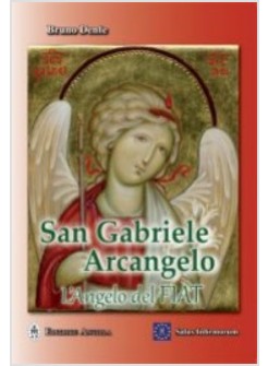 SAN GABRIELE ARCANGELO. L'ANGELO DEL FIAT