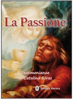 LA PASSIONE. TESTIMONIANZA DI CATALINA RIVAS 