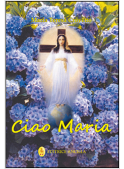 CIAO MARIA. IL SIGNORE E' CON TE