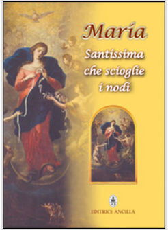 MARIA SANTISSIMA CHE SCIOGLIE I NODI