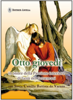 OTTO GIOVEDI' IN ONORE DELLA PASSIONE INTERIORE DI GESU' NEL GETSMANI