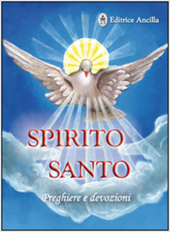 SPIRITO SANTO. PREGHIERE E DEVOZIONI
