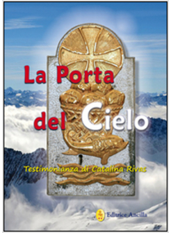 LA PORTA DEL CIELO. TESTIMONIANZA DI CATALINA RIVAS