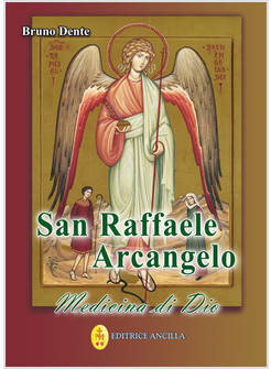 SAN RAFFAELE ARCANGELO. MEDICINA DI DIO