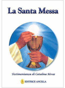 LA SANTA MESSA. TESTIMONIANZA DI CATALINA RIVAS