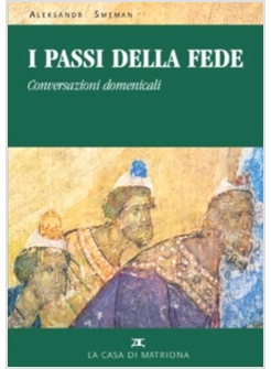 I PASSI DELLA FEDE. CONVERSAZIONI DOMENICALI SULLA LITURGIA