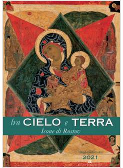 TRA CIELO E TERRA. ICONE DI ROSTOV. CALENDARIO 2021