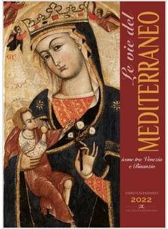 CALENDARIO 2022 LE VIE DEL MEDITERRANEO ICONE TRA VENEZIA E BISANZIO