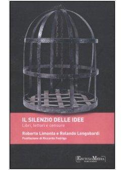 IL SILENZIO DELLE IDEE. CENSURE E CONDANNE DALLE ORIGINI AI GIORNI NOSTRI