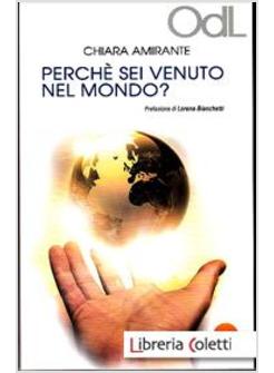 PERCHE' SEI VENUTO NEL MONDO?