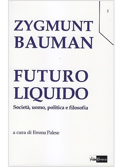 FUTURO LIQUIDO. SOCIETA', UOMO, POLITICA E FILOSOFIA
