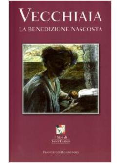 VECCHIAIA  LA BENEDIZIONE NASCOSTA