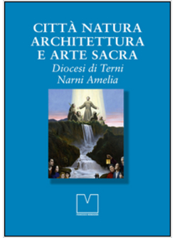 CITTA' NATURA ARCHITETTURA E ARTE SACRA