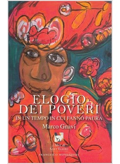 ELOGIO DEI POVERI IN UN TEMPO IN CUI FANNO PAURA