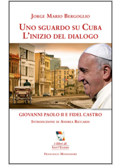 UNO SGUARDO SU CUBA. L'INIZIO DEL DIALOGO. GIOVANNI PAOLO II E FIDEL CASTRO