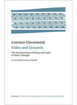 EIDOS AND DYNAMIS. THE INTERTWINEMENT OF BEING AND LOGOS IN PLATO'S THOUGHT