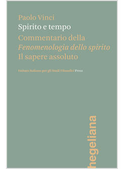 SPIRITO E TEMPO. COMMENTARIO DELLA FENOMENOLOGIA DELLO SPIRITO