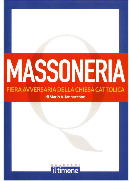 LA MASSONERIA FIERA AVVERSARIA DELLA CHIESA CATTOLICA