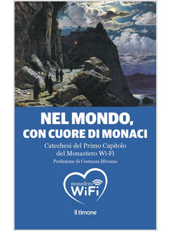 NEL MONDO, CON IL CUORE DI MONACI CATECHESI DEL PRIMO CAPITOLO DEL MONASTERO