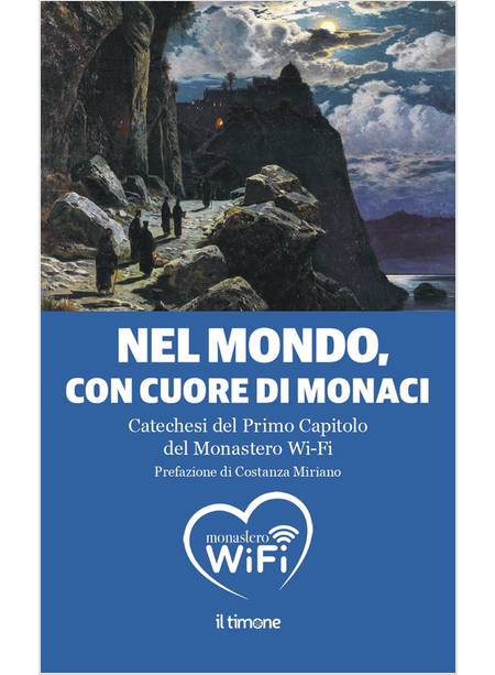 NEL MONDO, CON IL CUORE DI MONACI CATECHESI DEL PRIMO CAPITOLO DEL MONASTERO