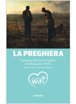 LA PREGHIERA. CATECHESI DEL TERZO CAPITOLO DEL MONASTERO WI-FI