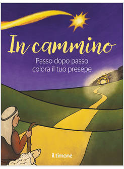 IN CAMMINO PASSO DOPO PASSO COLORA IL TUO PRESEPE