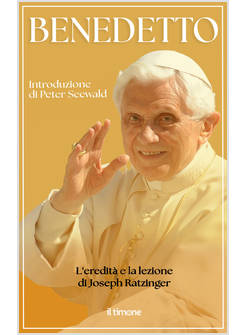 BENEDETTO L'EREDITA' E LA LEZIONE DI JOSEPH RATZINGER