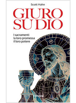 GIURO SU DIO I SACRAMENTI LA LORO PROMESSA IL LORO POTERE