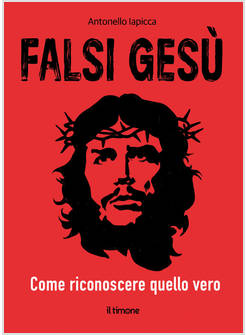 FALSI GESU' COME RICONOSCERE QUELLO VERO