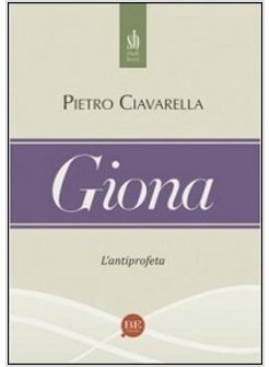 GIONA. L'ANTIPROFETA