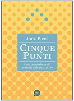 CINQUE PUNTI. VERSO UN'ESPERIENZA PIU' PROFONDA DELLA GRAZIA DI DIO