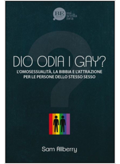 DIO ODIA I GAY? L'OMOSESSUALITA', LA BIBBIA E L'ATTRAZIONE PER LE PERSONE DELLO 