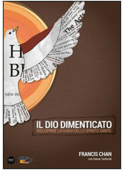 DIO DIMENTICATO. RISCOPRIRE LA GUIDA DELLO SPIRITO SANTO (IL)