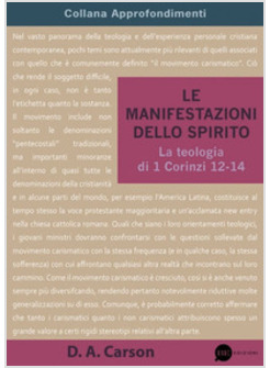 MANIFESTAZIONI DELLO SPIRITO. LA TEOLOGIA DI 1 CORINZI 12-14 (LE)