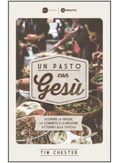 PASTO CON GESU'. SCOPRIRE LA GRAZIA, LA COMUNITA' E LA MISSIONE ATTORNO ALLA TAV