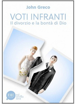 VOTI INFRANTI. IL DIVORZIO E LA BONTA' DI DIO