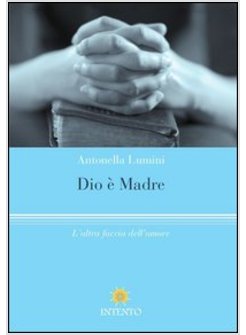 DIO E' MADRE L'ALTRA FACCIA DELL'AMORE