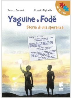 YAGUINE E FODE'. STORIA DI UNA SPERANZA