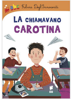 LA CHIAMAVANO CAROTINA EDIZ. ILLUSTRATA