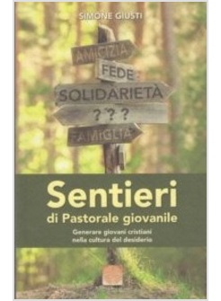 SENTIERI DI PASTORALE GIOVANILE. GENERARE GIOVANI CRISTIANI