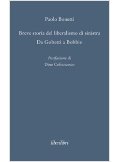 BREVE STORIA DEL LIBERALISMO DI SINISTRA. DA GOBETTI A BOBBIO