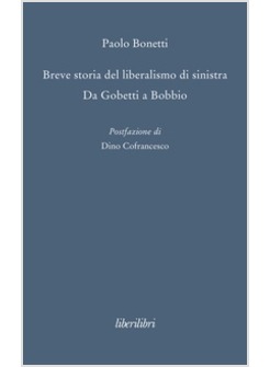 BREVE STORIA DEL LIBERALISMO DI SINISTRA. DA GOBETTI A BOBBIO