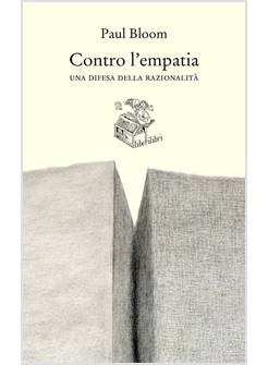 CONTRO L'EMPATIA. UNA DIFESA DELLA RAZIONALITA'