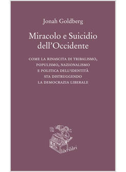 MIRACOLO E SUICIDIO DELL'OCCIDENTE. COME LA RINASCITA DI TRIBALISMO, POPULISMO, 