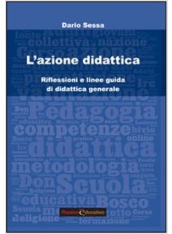 AZIONE DIDATTICA. RIFLESSIONI E LINEE GUIDA DI DIDATTICA GENERALE (L')