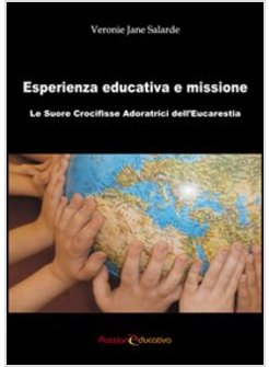 ESPERIENZA EDUCATIVA E MISSIONE. LE SUORE CROCIFISSE ADORATRICI DELL'EUCARESTIA