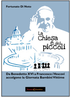 CHIESA E' DAI PICCOLI. DA BENEDETTO XVI A FRANCESCO I VESCOVI ACCOLGONO LA GIORN
