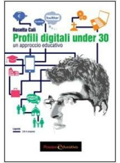 PROFILI DIGITALI UNDER 30. UN APPROCCIO EDUCATIVO